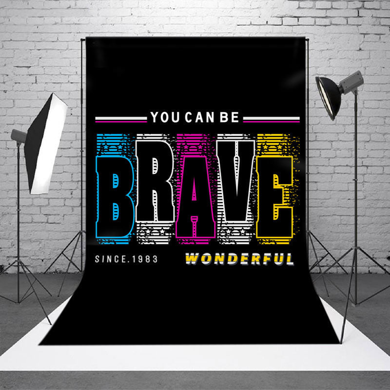 You Can Be Brave Party Backdrop