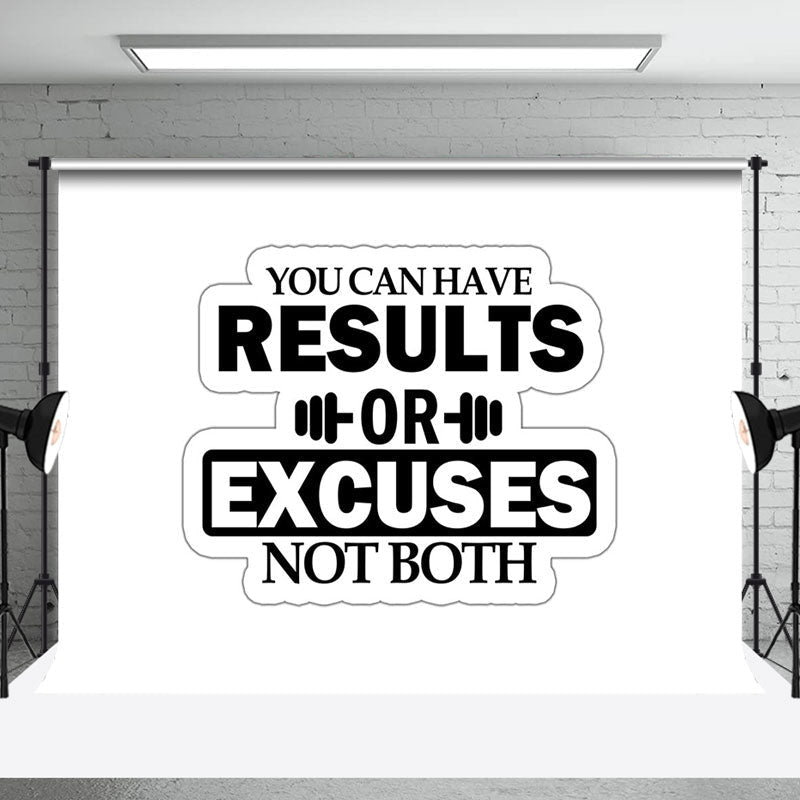 You Can Have Results Or Excuses Backdrop